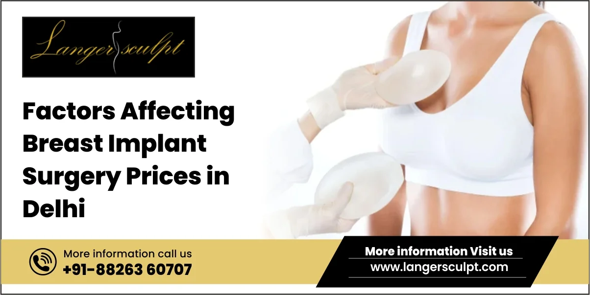Factors Affecting Breast Implant Surgery Prices in Delhi